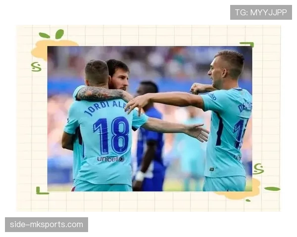 巴萨新赛季阵容深度解析：新援加盟显著提升球队竞争力